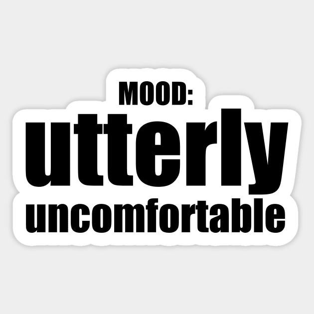 Utterly Uncomfortable / Mood Sticker by nathalieaynie